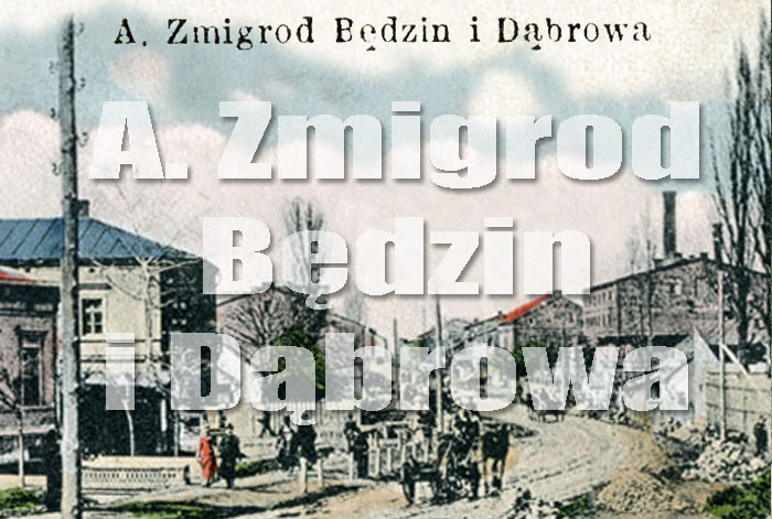 A. Zmigrod - Będzin i Dąbrowa